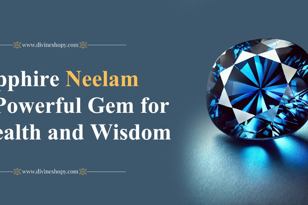 Sapphire Neelam: A Powerful Gem for Wealth and Wisdom