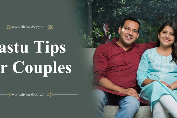 Vastu for Couples: Tips for Love and Better Understanding